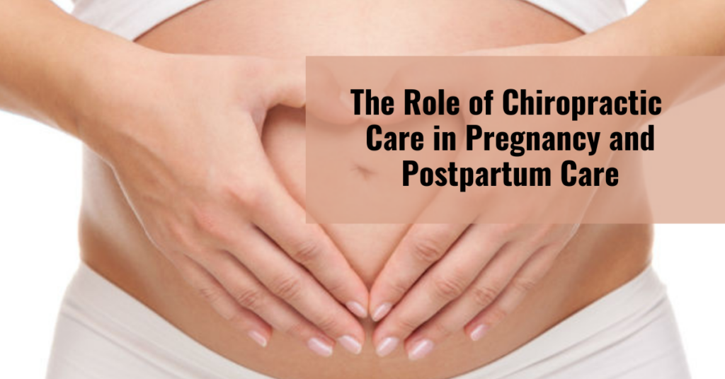 The Role of Chiropractic Care in Pregnancy and Postpartum Care