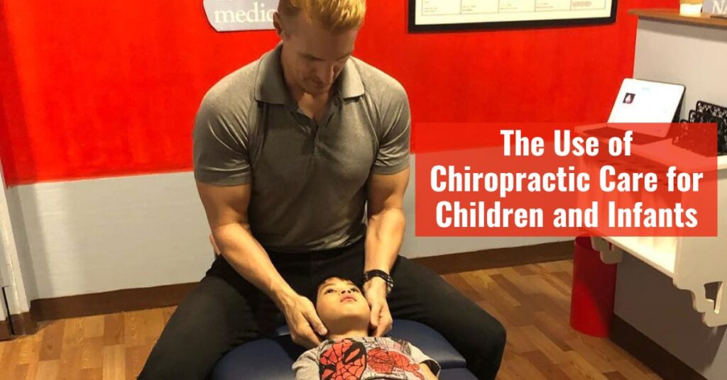 The Use of Chiropractic Care for Children and Infants